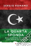 La quarta sponda: Dalla guerra di Libia alle rivolte arabe. E-book. Formato EPUB ebook