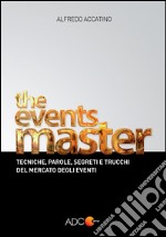 The Events Master: Tecniche, parole, segreti e trucchi del mercato degli eventi. E-book. Formato EPUB ebook