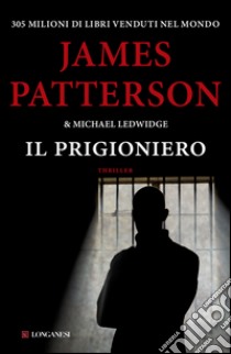 Il prigioniero: Un caso di Michael Bennett, negoziatore NYPD. E-book. Formato EPUB ebook di James Patterson