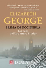 Prima di ucciderla: I casi dell'ispettore Lynley. E-book. Formato PDF ebook