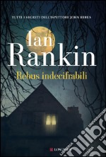 Rebus indecifrabili: Un'indagine dell'ispettore John Rebus. E-book. Formato EPUB ebook