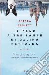 Il cane a tre zampe di Galina Petrovna. E-book. Formato PDF ebook di Andrea Bennett