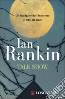 Talkshow: Un'indagine dell'ispettore John Rebus. E-book. Formato EPUB ebook di Ian Rankin