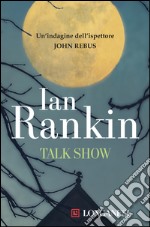 Talkshow: Un'indagine dell'ispettore John Rebus. E-book. Formato EPUB ebook