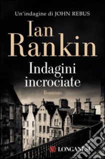 Indagini incrociate. E-book. Formato PDF ebook di Ian Rankin