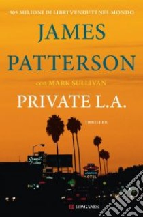 Private L.A.: Serie Private. E-book. Formato PDF ebook di James Patterson