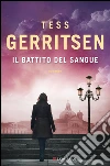 Il battito del sangue. E-book. Formato PDF ebook di Tess Gerritsen