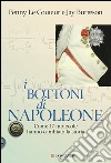 I bottoni di Napoleone: Come 17 molecole hanno cambiato la storia. E-book. Formato EPUB ebook