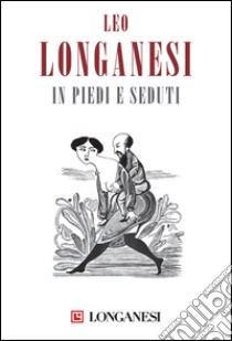 In piedi e seduti. E-book. Formato EPUB ebook di Leo Longanesi