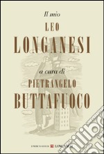 Il mio Leo Longanesi. E-book. Formato PDF ebook