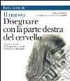 Il nuovo disegnare con la parte destra del cervello. E-book. Formato EPUB ebook