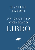 Un oggetto chiamato libro: Breve trattato di cultura del progetto. E-book. Formato EPUB ebook