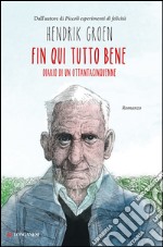 Fin qui tutto bene. Diario di un ottantacinquenne. E-book. Formato EPUB ebook