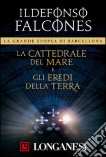 La cattedrale del mare e Gli eredi della terra. E-book. Formato PDF ebook di Ildefonso Falcones