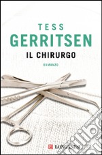 Il chirurgo: Un caso per Jane Rizzoli e Maura Isles. E-book. Formato EPUB ebook