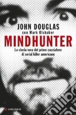 Mindhunter: La storia vera del primo cacciatore di serial killer americano. E-book. Formato EPUB ebook