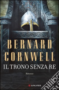 Il trono senza re: Le storie dei re sassoni. E-book. Formato EPUB ebook di Bernard Cornwell