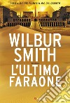 L'ultimo faraone: Il ciclo egizio. E-book. Formato PDF ebook