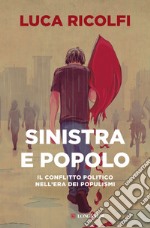 Sinistra e popolo: Il conflitto politico nell'era dei populismi. E-book. Formato EPUB ebook