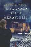 La ragazza delle meraviglie. E-book. Formato EPUB ebook di Lavinia Petti