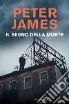 Il segno della morte: Le indagini di Roy Grace. E-book. Formato EPUB ebook di Peter James