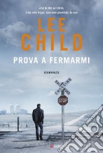 Prova a fermarmi: Le avventure di Jack Reacher. E-book. Formato EPUB ebook