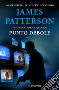 Punto debole: Un caso di Alex Cross. E-book. Formato PDF ebook di James Patterson