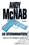 Lo sterminatore: Le avventure di Nick Stone. E-book. Formato EPUB ebook di Andy McNab