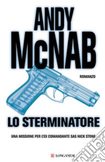 Lo sterminatore: Le avventure di Nick Stone. E-book. Formato PDF ebook di Andy McNab