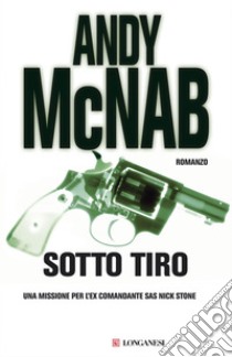 Sotto tiro: Le avventure di Nick Stone. E-book. Formato EPUB ebook di Andy McNab