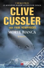 Morte bianca: NUMA files - Le avventure di Kurt Austin e Joe Zavala. E-book. Formato EPUB