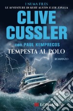 Tempesta al Polo: NUMA files - Le avventure di Kurt Austin e Joe Zavala. E-book. Formato EPUB ebook