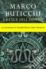 La luce dell'impero: Le avventure di Oswald Breil e Sara Terracini. E-book. Formato EPUB ebook