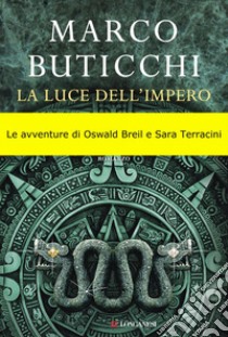 La luce dell'impero: Le avventure di Oswald Breil e Sara Terracini. E-book. Formato PDF ebook di Marco Buticchi