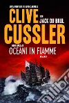 Oceani in fiamme: Oregon Files - Le avventure del capitano Juan Cabrillo. E-book. Formato PDF ebook di Clive Cussler