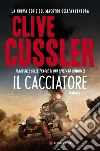 Il cacciatore: Una nuova avventura di Isaac Bell. E-book. Formato PDF ebook di Clive Cussler
