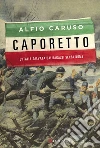 Caporetto: L'Italia salvata dai ragazzi senza nome. E-book. Formato EPUB ebook di Alfio Caruso