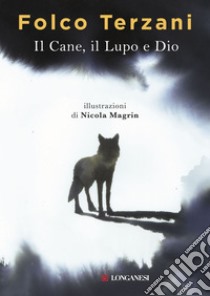 Il cane, il lupo e Dio. E-book. Formato PDF ebook di Folco Terzani