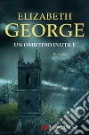 Un omicidio inutile. E-book. Formato PDF ebook di Elizabeth George