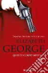 Questo corpo mortale: I casi dell'ispettore Lynley. E-book. Formato EPUB ebook di Elizabeth George