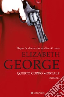 Questo corpo mortale: I casi dell'ispettore Lynley. E-book. Formato PDF ebook di Elizabeth George