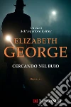 Cercando nel buio: I casi dell'ispettore Lynley. E-book. Formato PDF ebook di Elizabeth George