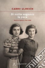 Di notte sognavo la pace: Diario di guerra 1941-1945. E-book. Formato EPUB