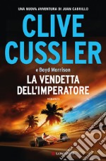 La vendetta dell'imperatore: Oregon Files - Le avventure del capitano Juan Cabrillo. E-book. Formato EPUB