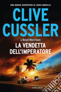 La vendetta dell'imperatore: Oregon Files - Le avventure del capitano Juan Cabrillo. E-book. Formato PDF ebook di Clive Cussler