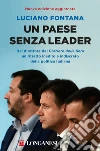 Un paese senza leader: Storie, protagonisti e retroscena di una classe politica in crisi. E-book. Formato EPUB ebook di Luciano Fontana