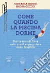 Come quando la piscina dorme: Storia vera di Luca nato con il superpotere della fragilità. E-book. Formato EPUB ebook