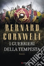 I guerrieri della tempesta: Le storie dei re sassoni. E-book. Formato EPUB ebook