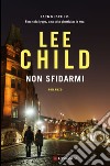 Non sfidarmi: Le avventure di Jack Reacher. E-book. Formato EPUB ebook