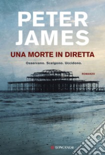 Una morte in diretta: Le indagini di Roy Grace. E-book. Formato EPUB ebook di Peter James